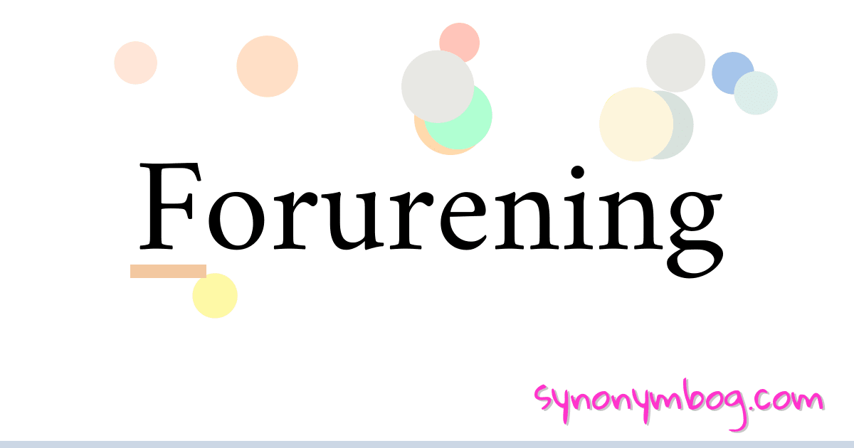 Forurening synonymer krydsord betyder forklaring og brug