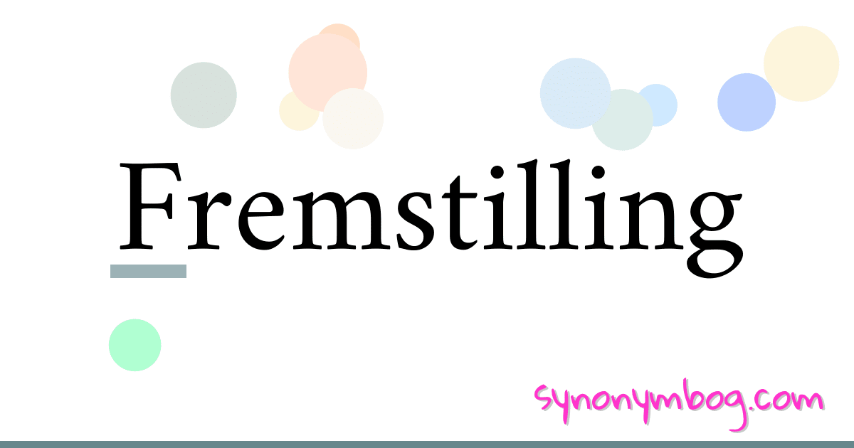 Fremstilling synonymer krydsord betyder forklaring og brug