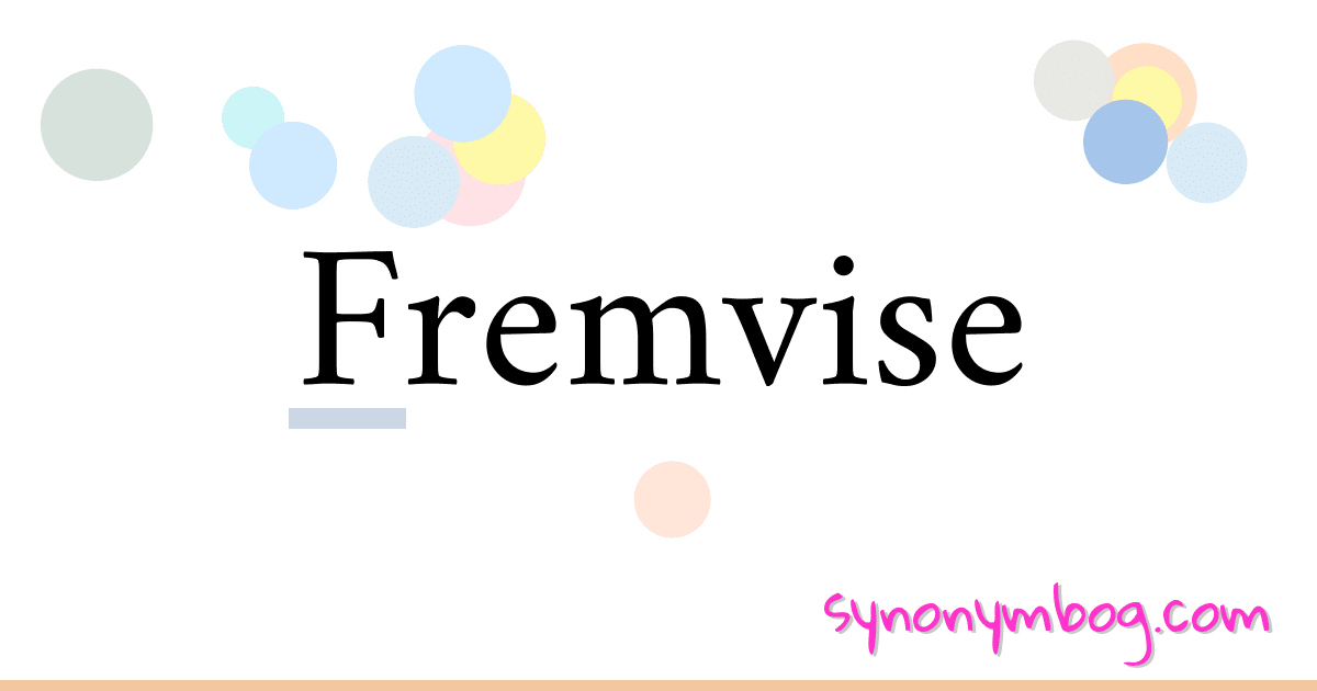 Fremvise synonymer krydsord betyder forklaring og brug