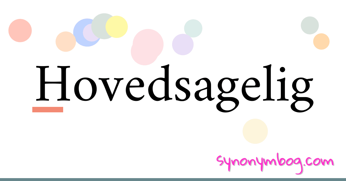 Hovedsagelig synonymer krydsord betyder forklaring og brug