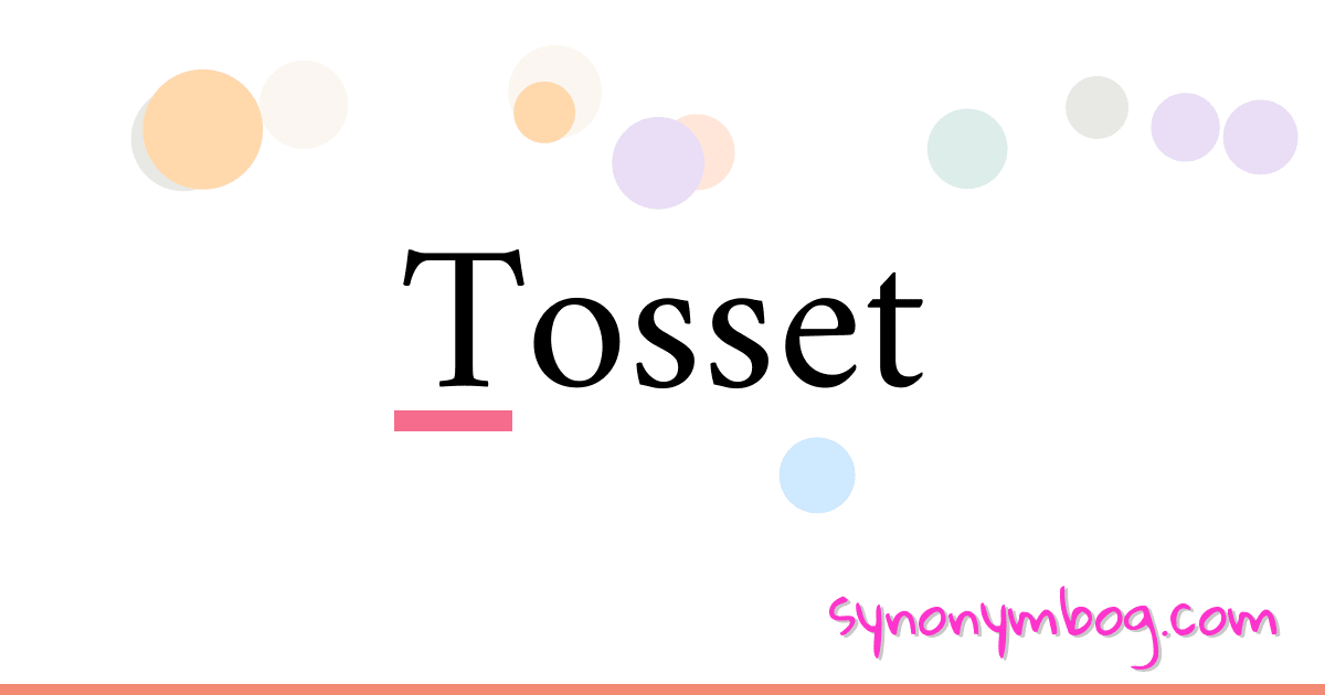 Tosset synonymer krydsord betyder forklaring og brug