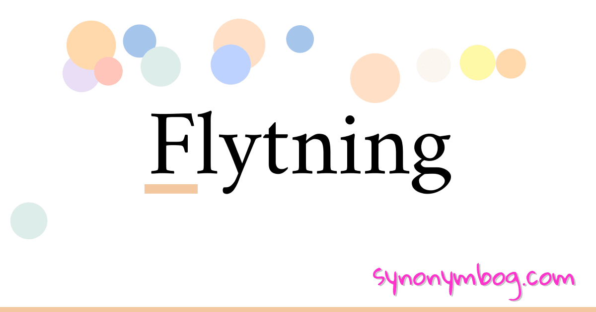 Flytning synonymer krydsord betyder forklaring og brug