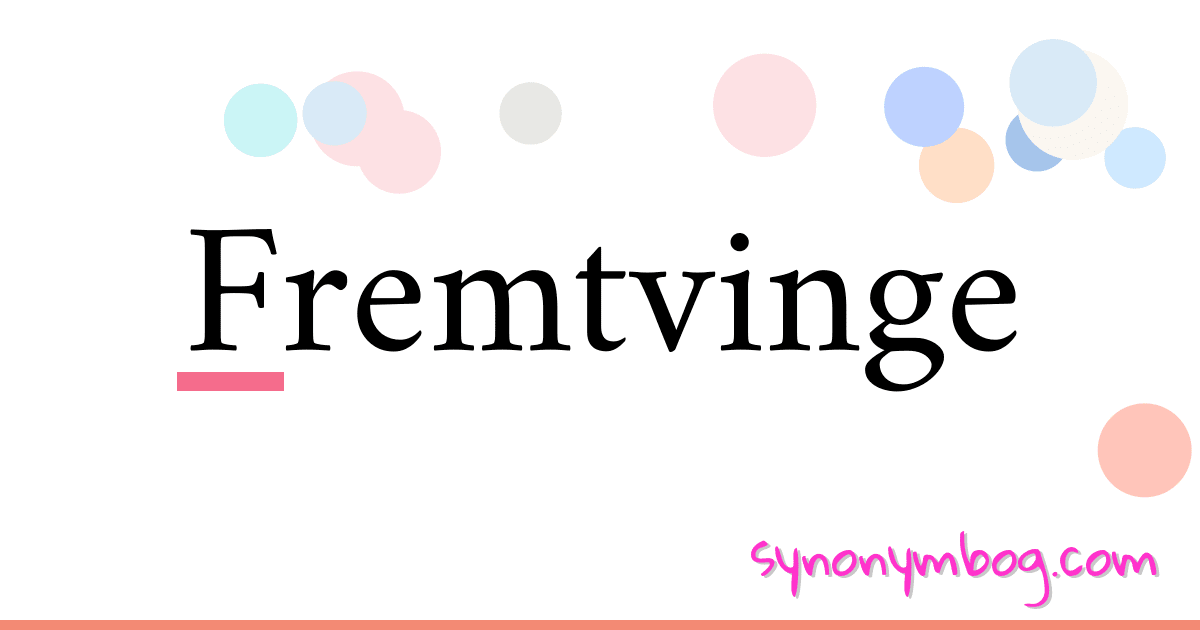 Fremtvinge synonymer krydsord betyder forklaring og brug