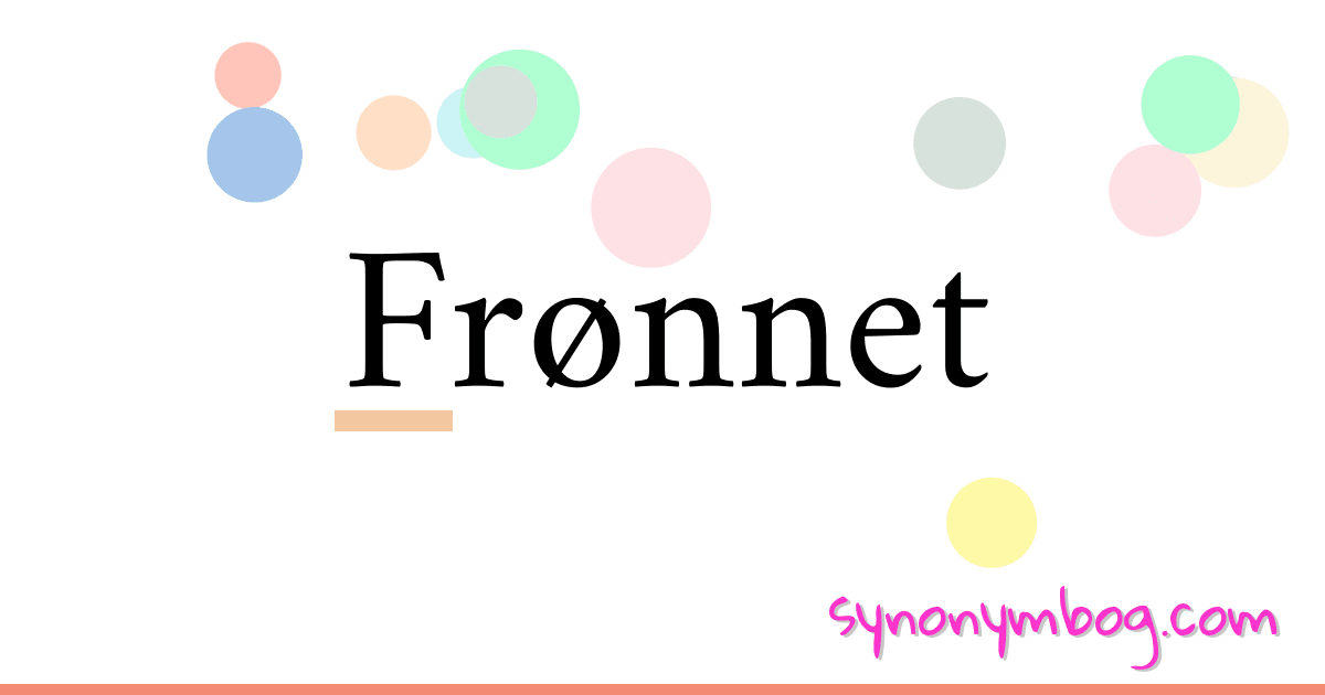 Frønnet synonymer krydsord betyder forklaring og brug