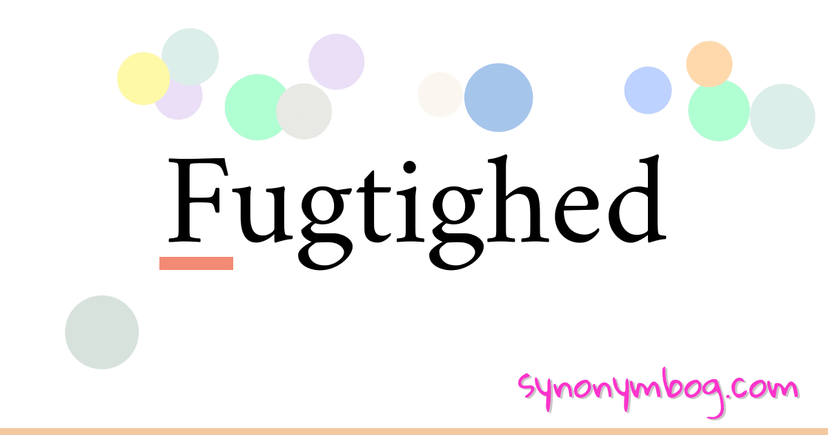 Fugtighed synonymer krydsord betyder forklaring og brug