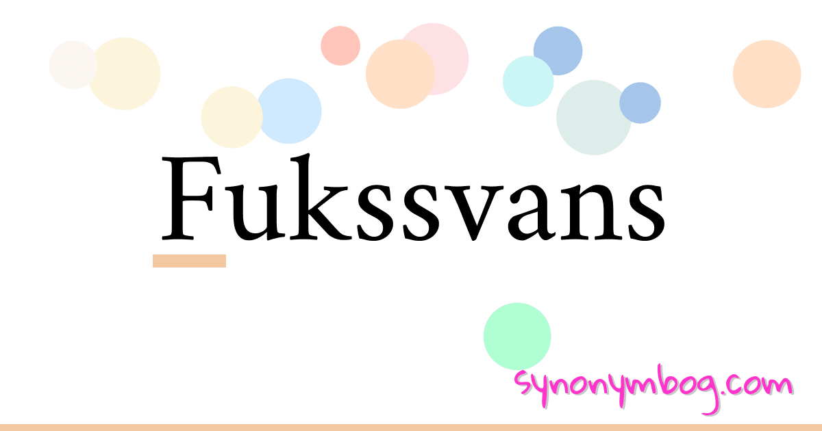 Fukssvans synonymer krydsord betyder forklaring og brug