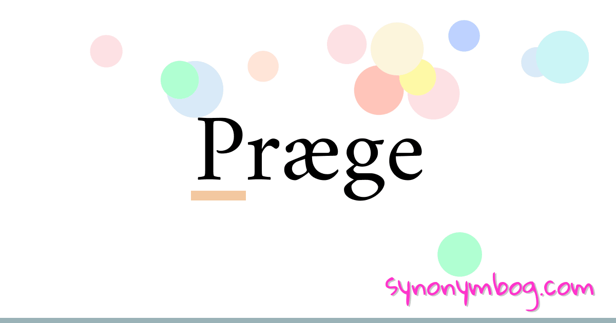 Præge synonymer krydsord betyder forklaring og brug