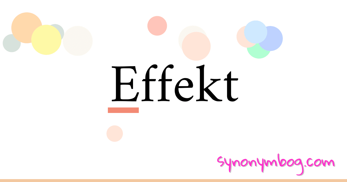 Effekt synonymer krydsord betyder forklaring og brug