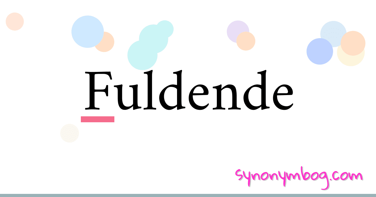 Fuldende synonymer krydsord betyder forklaring og brug