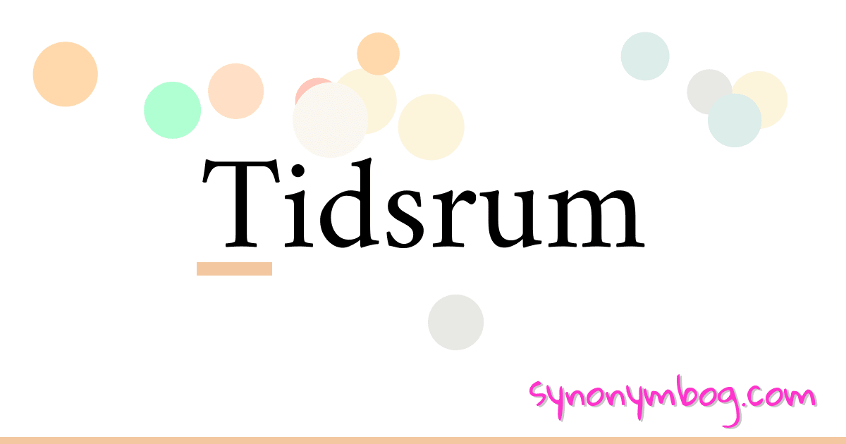 Tidsrum synonymer krydsord betyder forklaring og brug