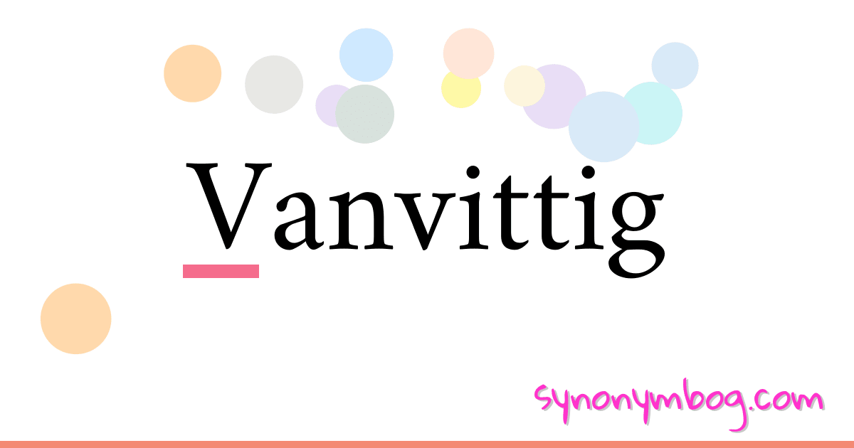 Vanvittig synonymer krydsord betyder forklaring og brug