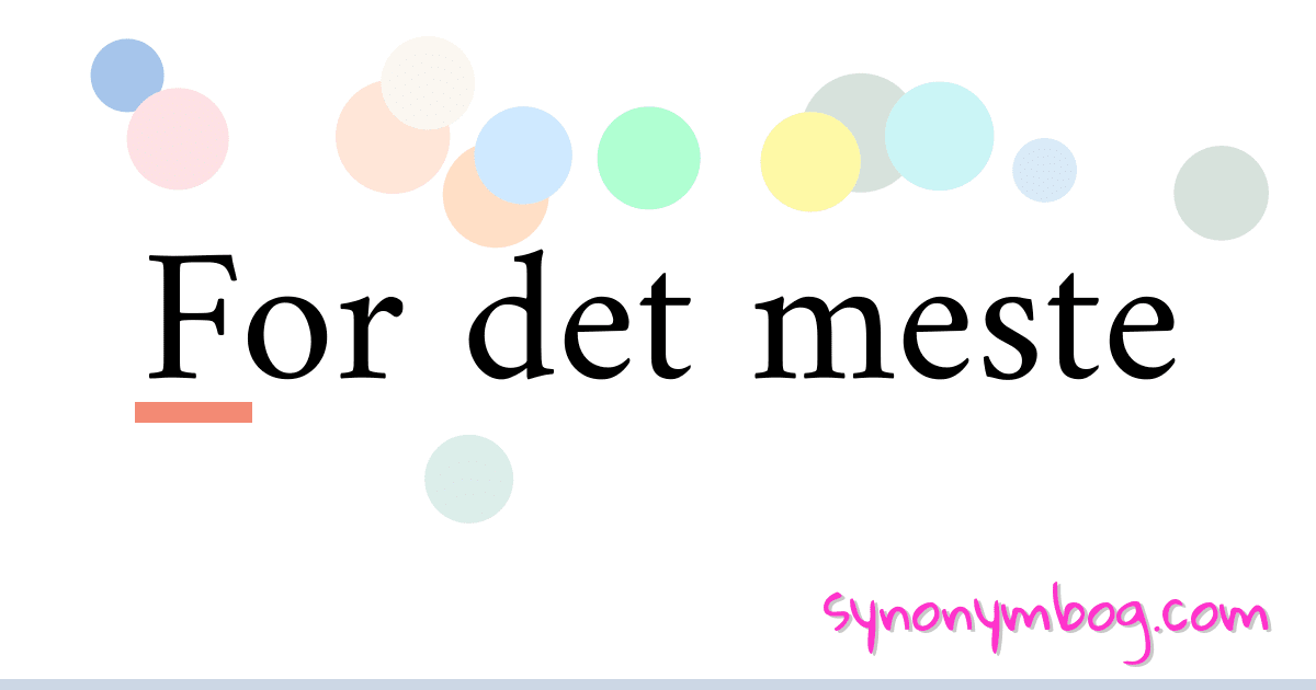For det meste synonymer krydsord betyder forklaring og brug