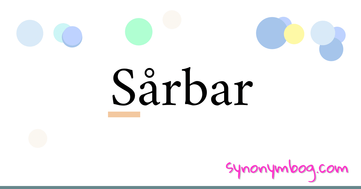 Sårbar synonymer krydsord betyder forklaring og brug