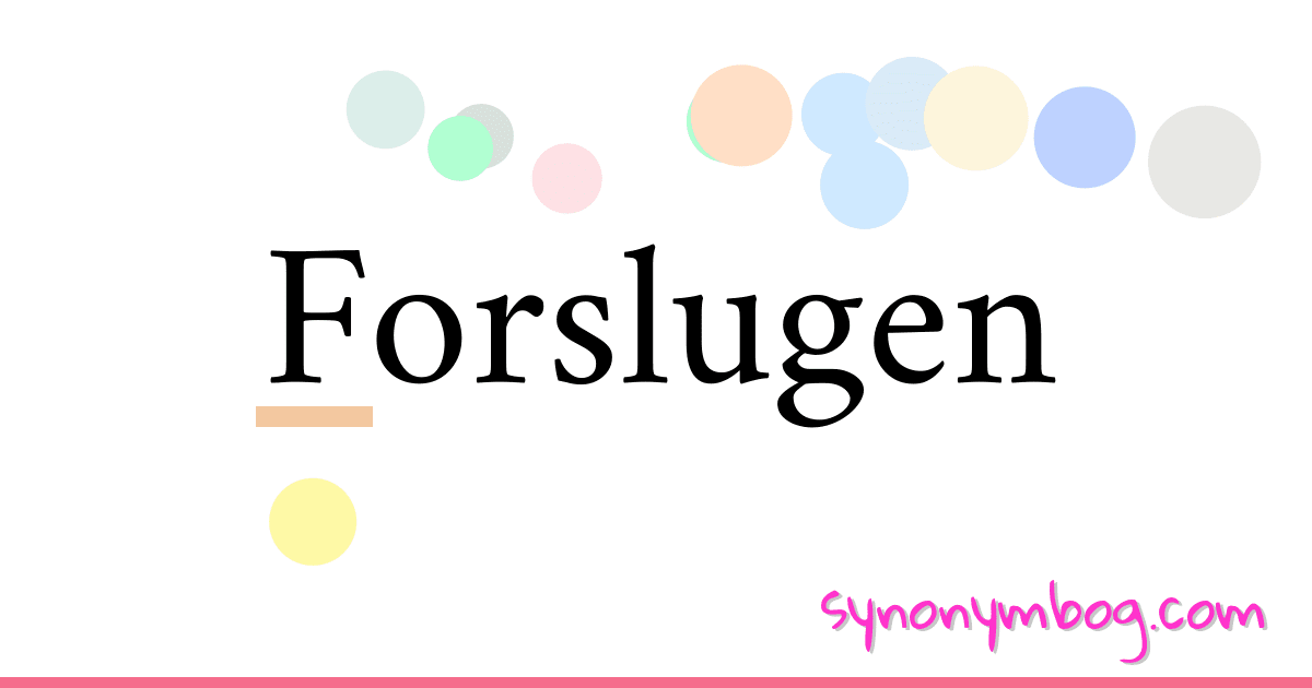 Forslugen synonymer krydsord betyder forklaring og brug