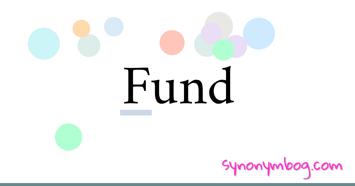 Synonym for Fund