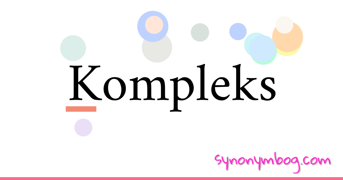 Kompleks synonymer krydsord betyder forklaring og brug