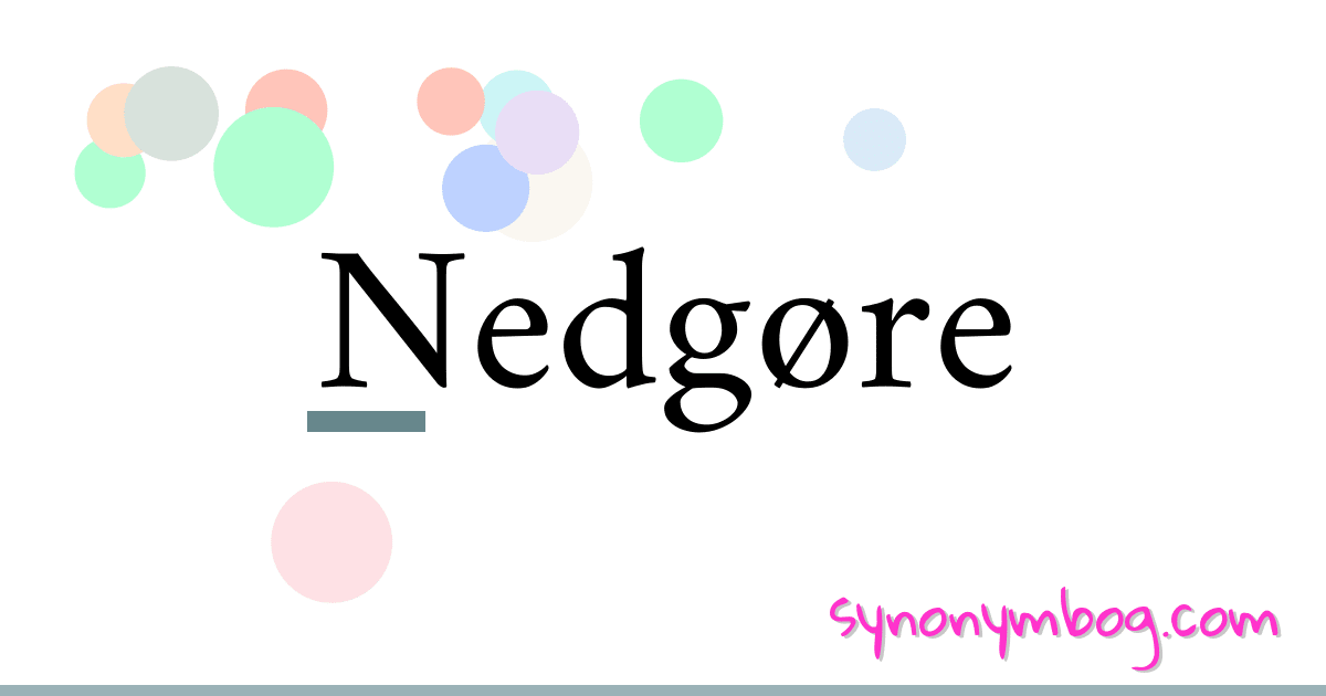 Nedgøre synonymer krydsord betyder forklaring og brug