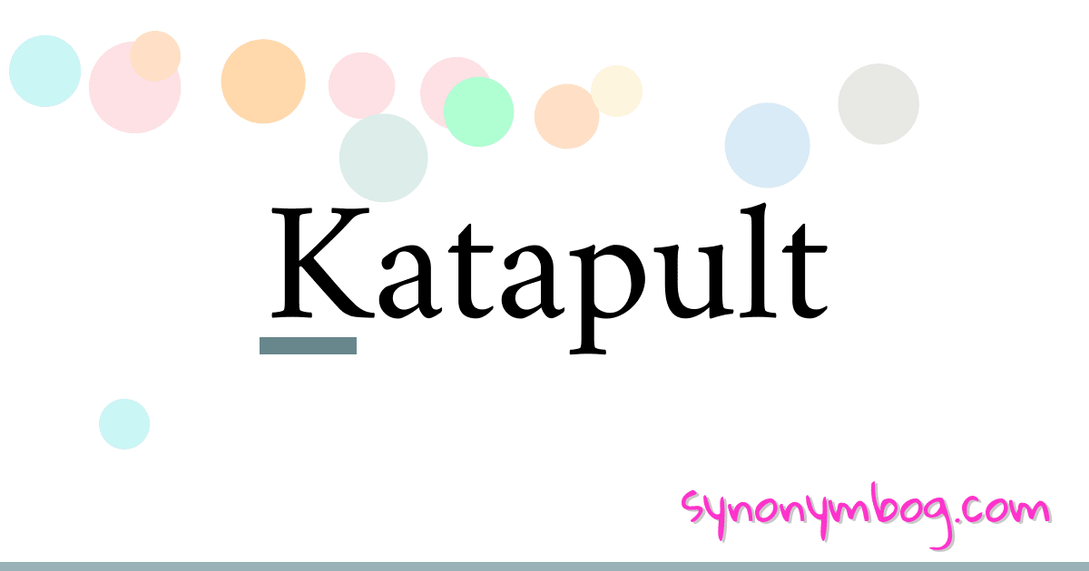 Katapult synonymer krydsord betyder forklaring og brug