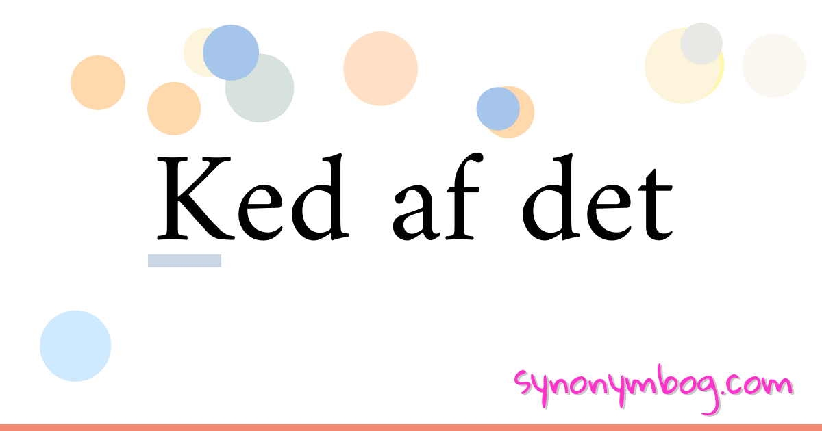 Ked af det synonymer krydsord betyder forklaring og brug