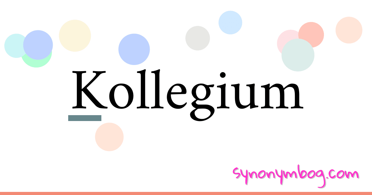 Kollegium synonymer krydsord betyder forklaring og brug