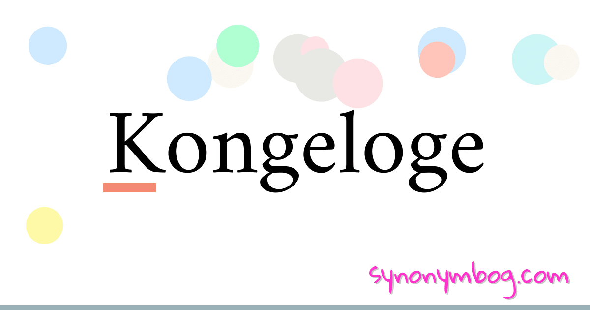 Kongeloge synonymer krydsord betyder forklaring og brug