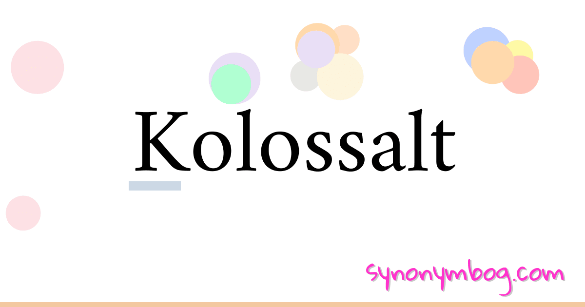 Kolossalt synonymer krydsord betyder forklaring og brug