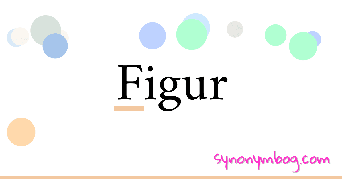 Figur synonymer krydsord betyder forklaring og brug