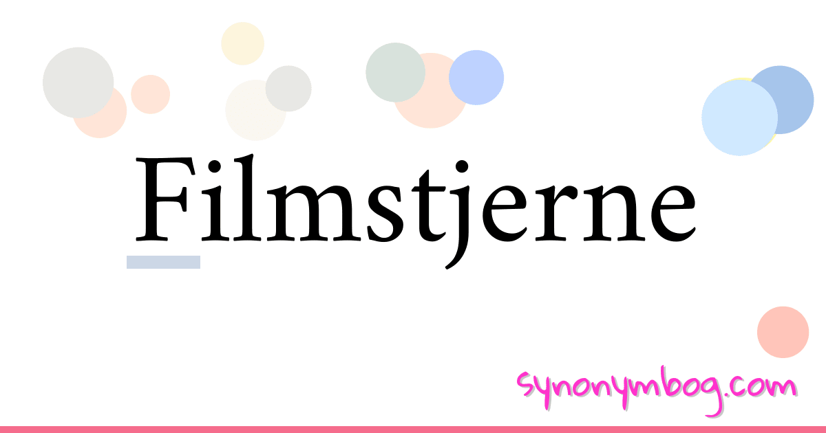 Filmstjerne synonymer krydsord betyder forklaring og brug