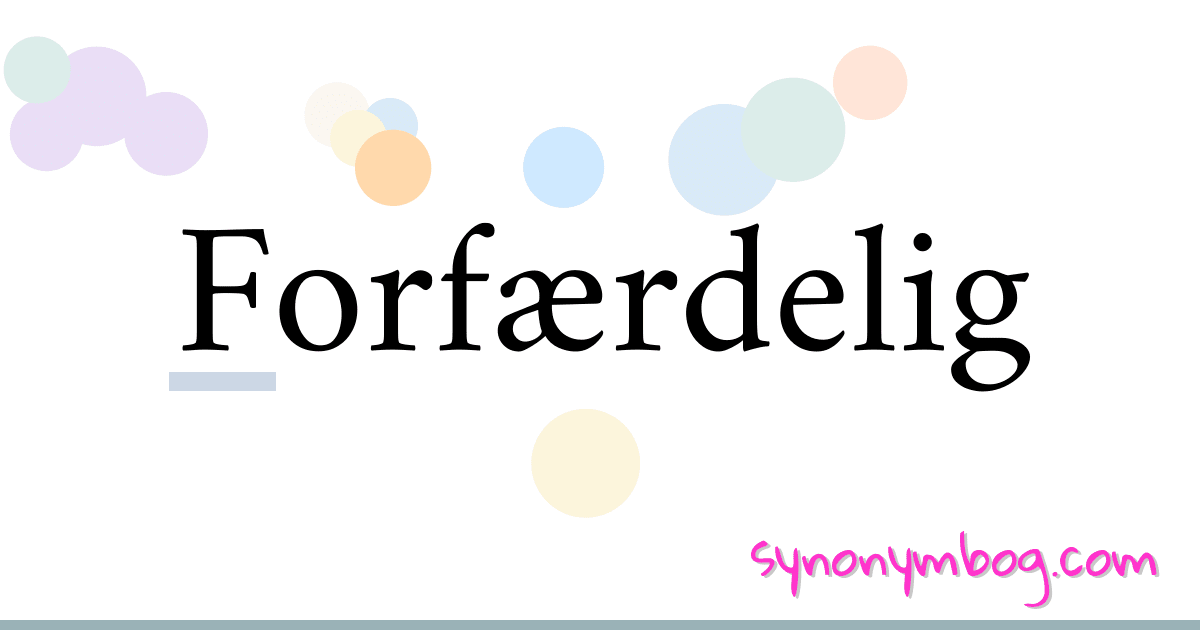 Forfærdelig synonymer krydsord betyder forklaring og brug