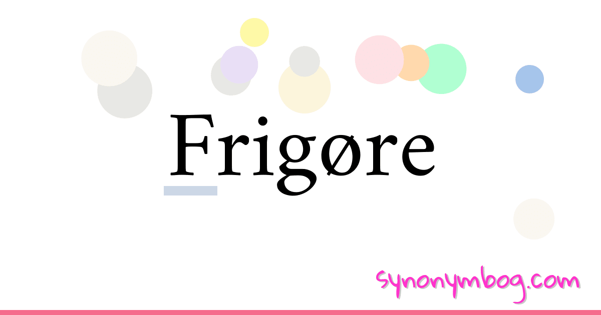 Frigøre synonymer krydsord betyder forklaring og brug