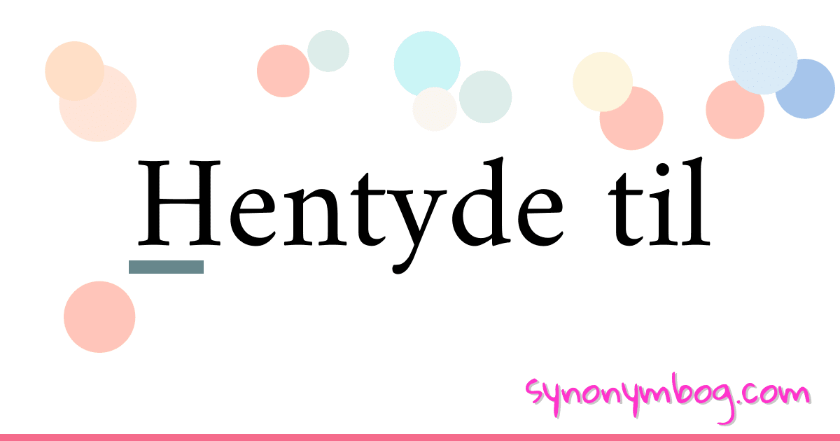 Hentyde til synonymer krydsord betyder forklaring og brug