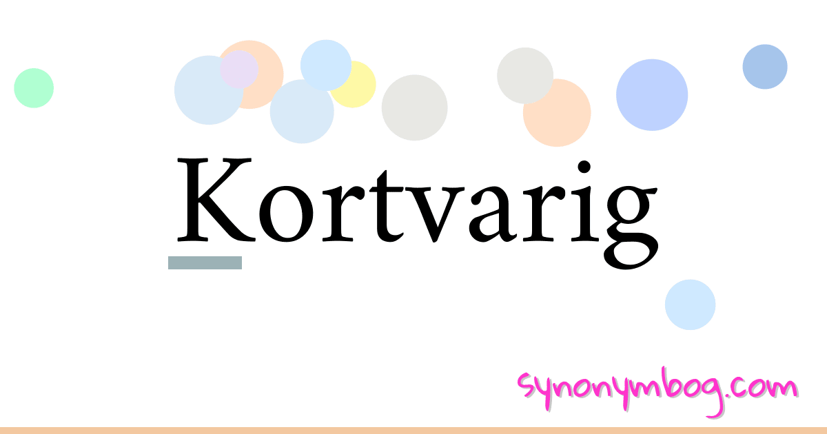 Kortvarig synonymer krydsord betyder forklaring og brug