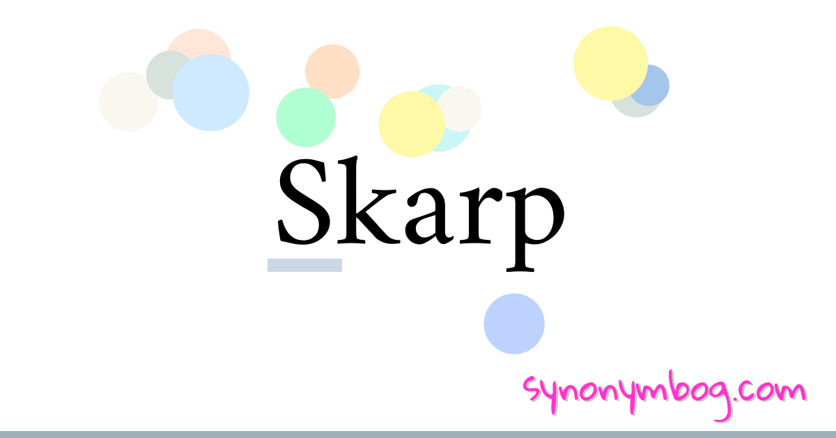 Skarp synonymer krydsord betyder forklaring og brug