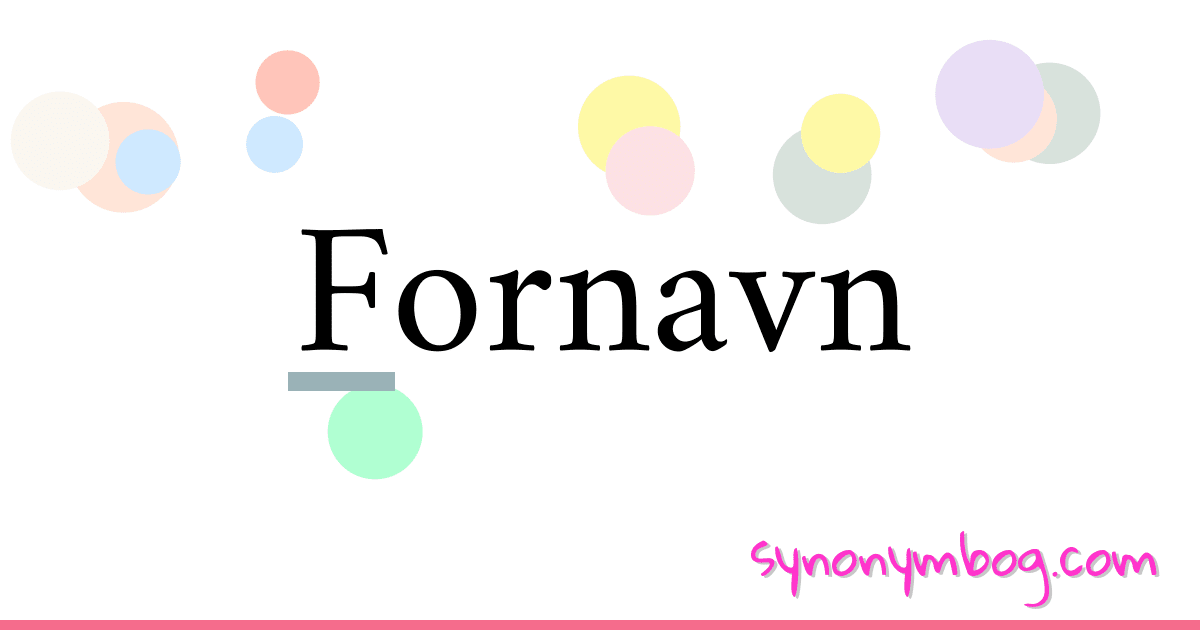 Fornavn synonymer krydsord betyder forklaring og brug