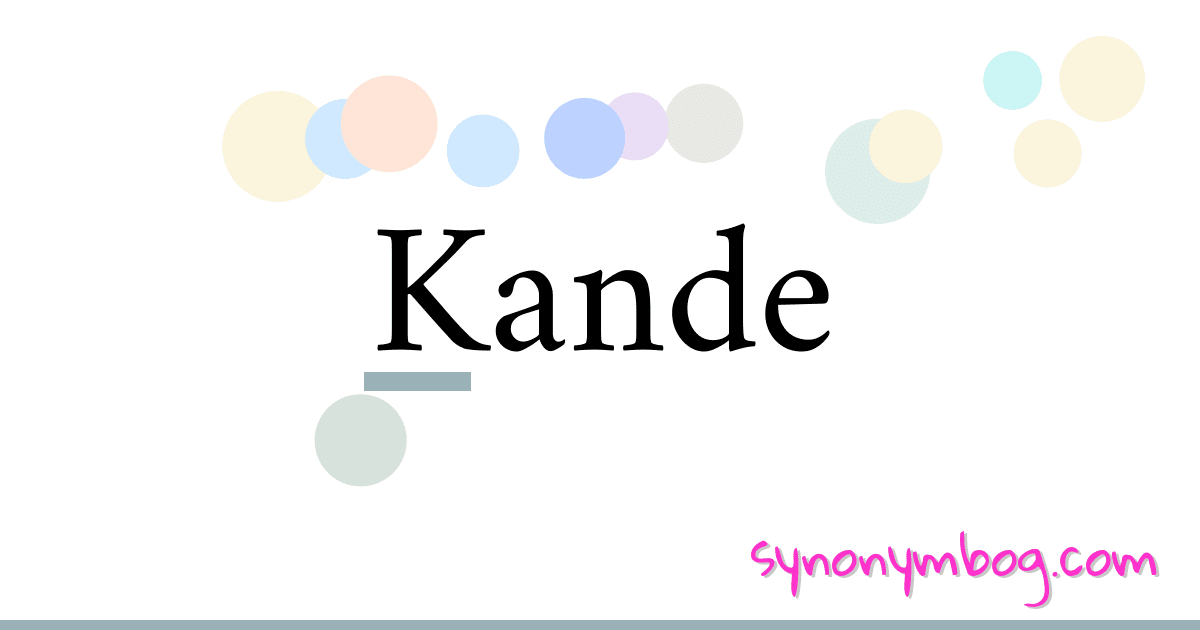 Kande synonymer krydsord betyder forklaring og brug