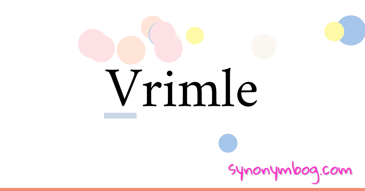 Vrimle synonymer krydsord betyder forklaring og brug