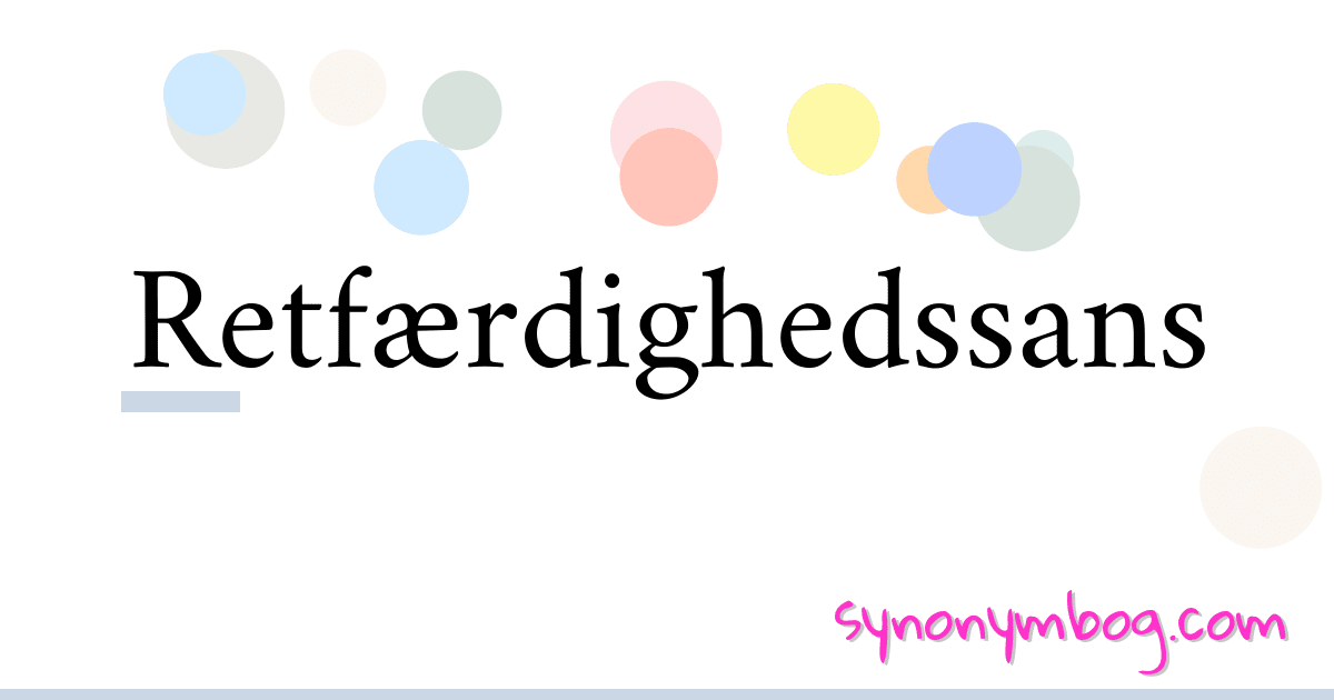Retfærdighedssans synonymer krydsord betyder forklaring og brug