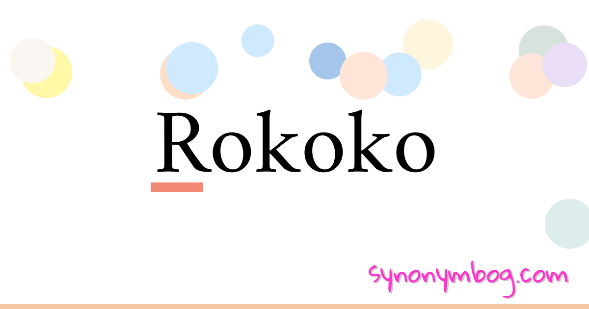 Rokoko synonymer krydsord betyder forklaring og brug