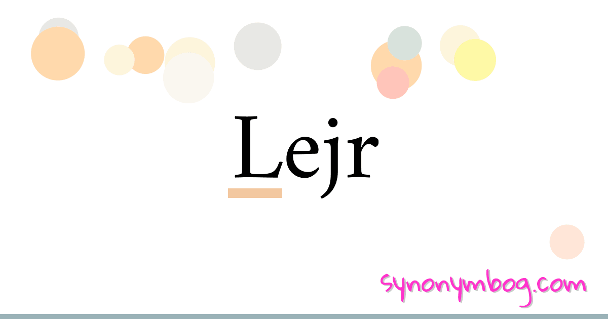 Lejr synonymer krydsord betyder forklaring og brug