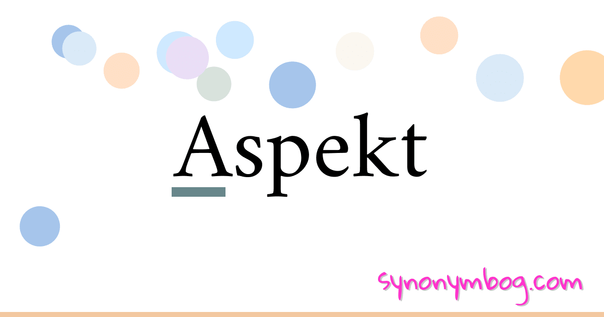 Aspekt synonymer krydsord betyder forklaring og brug