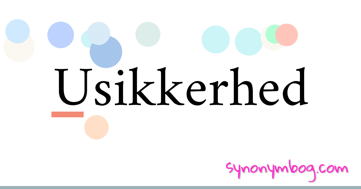 Usikkerhed synonymer krydsord betyder forklaring og brug