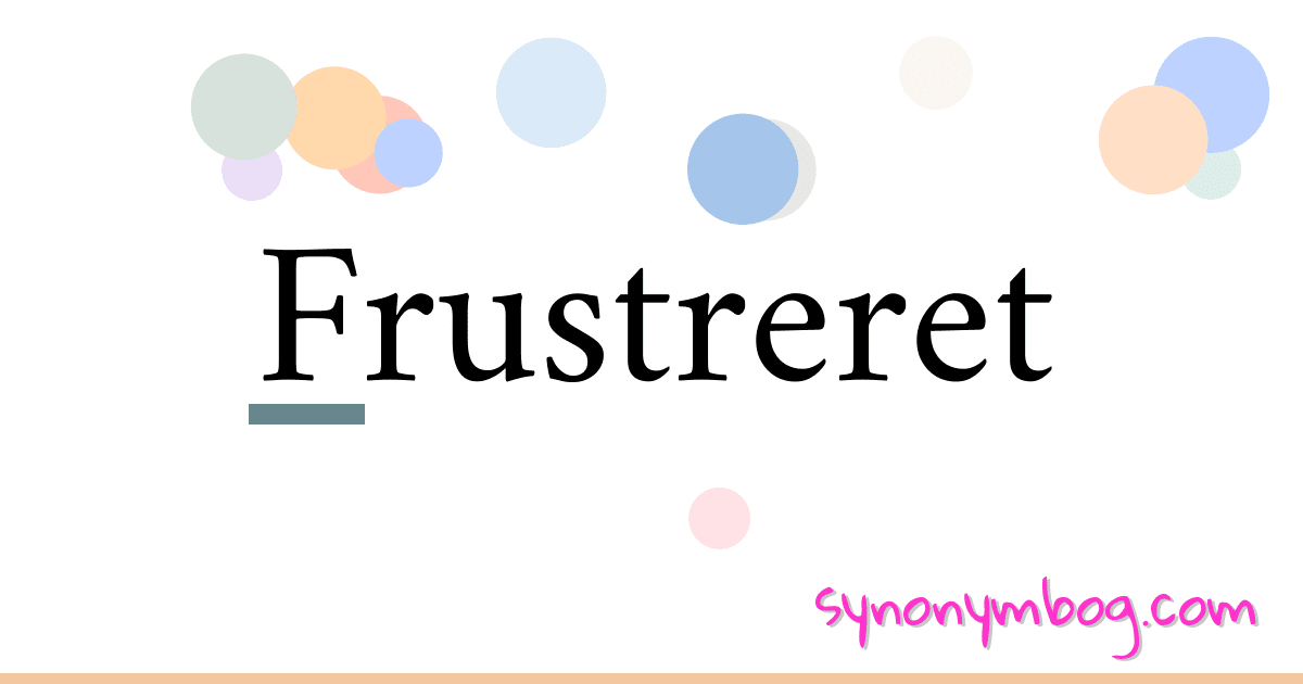 Frustreret synonymer krydsord betyder forklaring og brug
