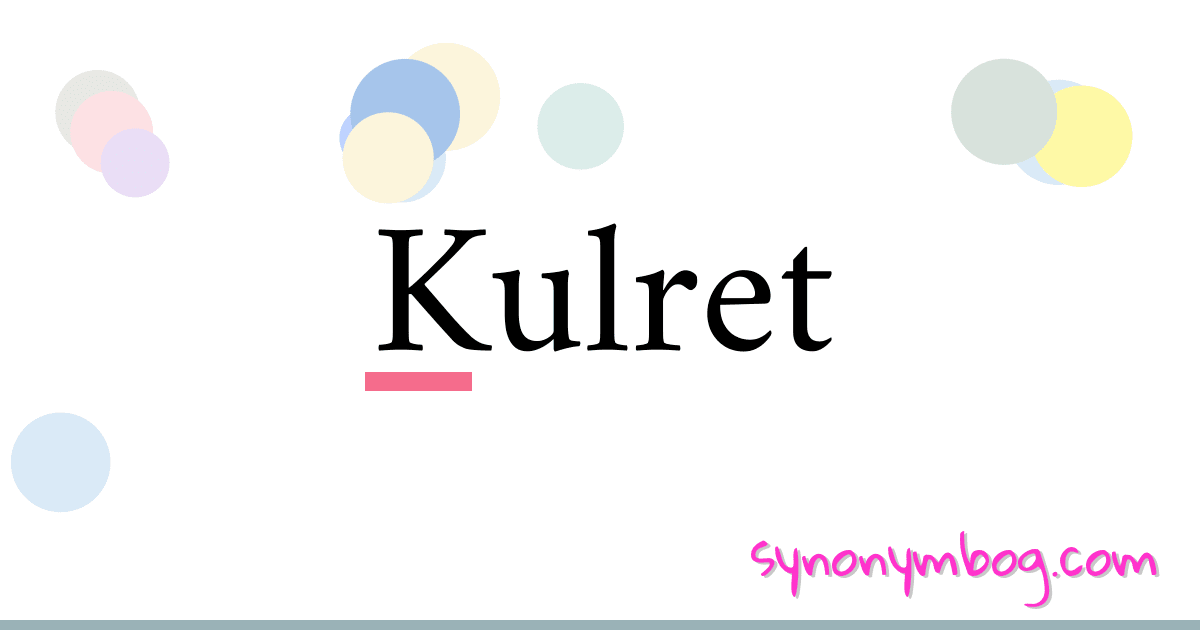 Kulret synonymer krydsord betyder forklaring og brug