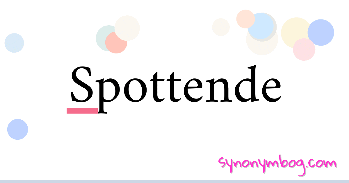 Spottende synonymer krydsord betyder forklaring og brug