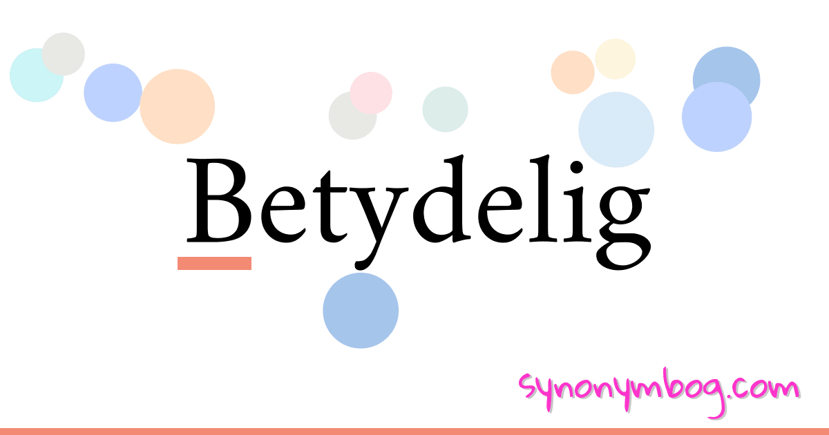 Betydelig synonymer krydsord betyder forklaring og brug