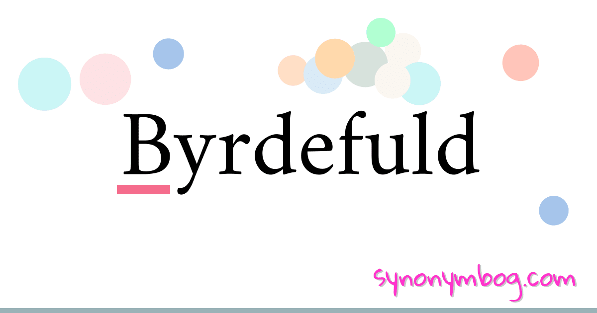 Byrdefuld synonymer krydsord betyder forklaring og brug