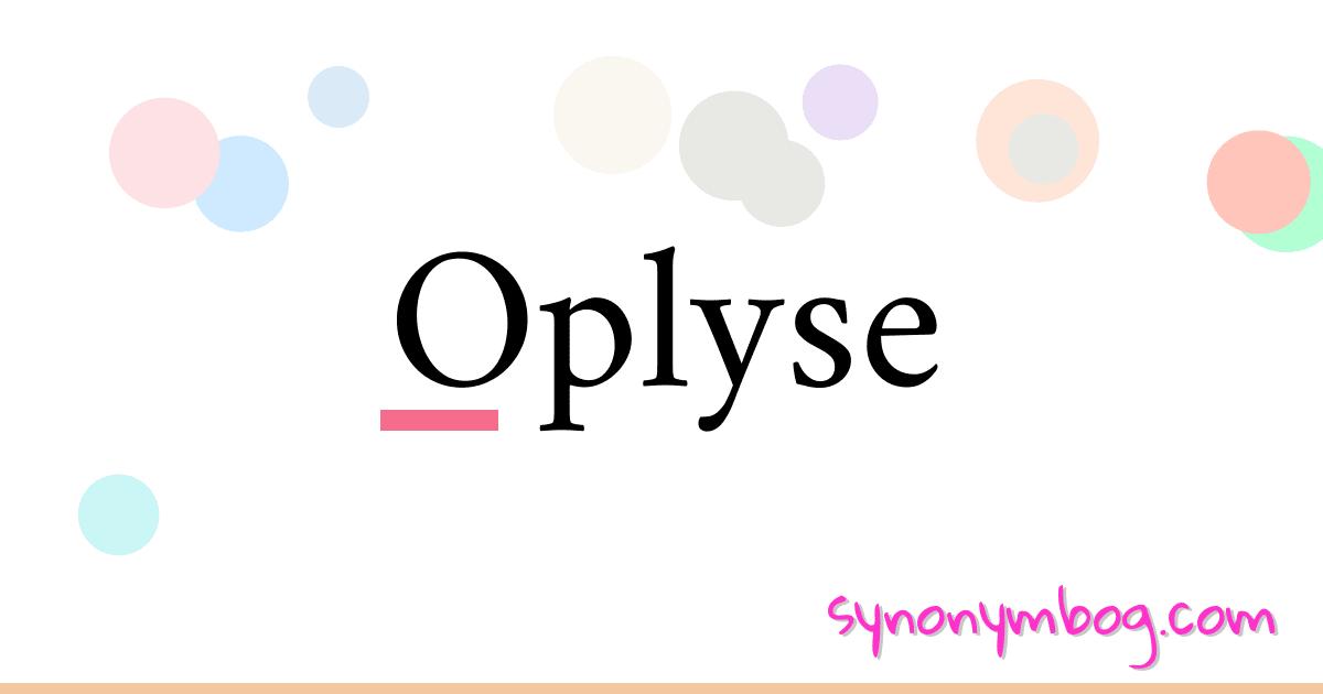 Oplyse synonymer krydsord betyder forklaring og brug