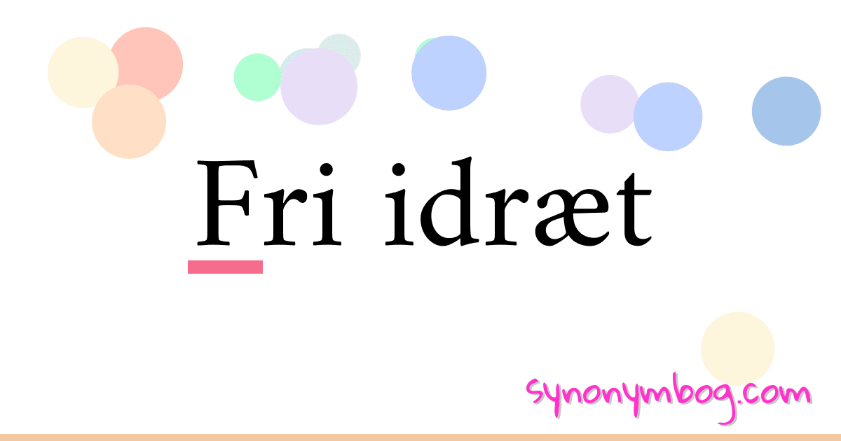 Fri idræt synonymer krydsord betyder forklaring og brug
