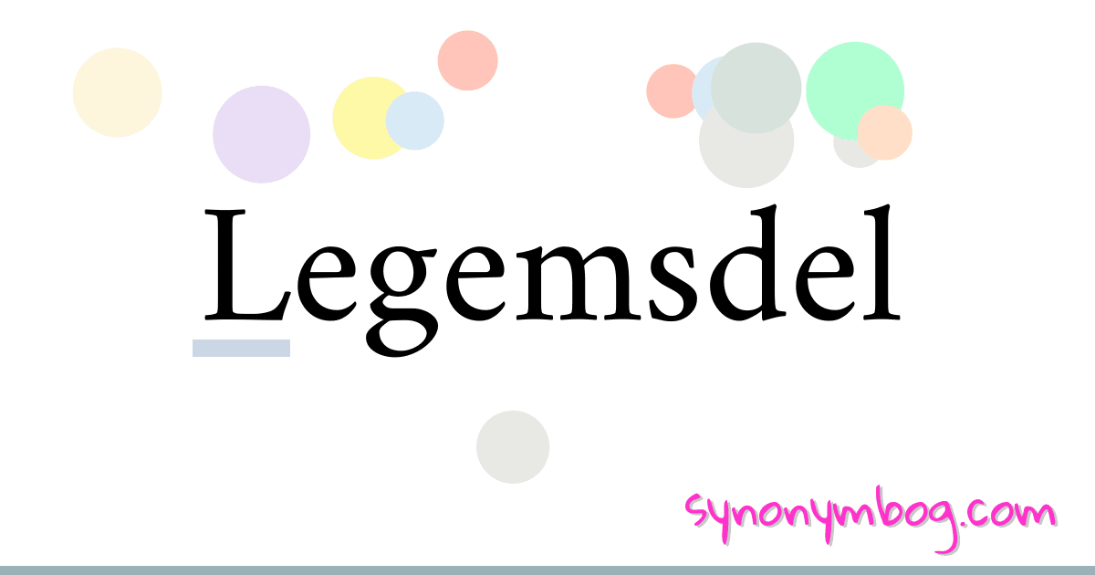 Legemsdel synonymer krydsord betyder forklaring og brug