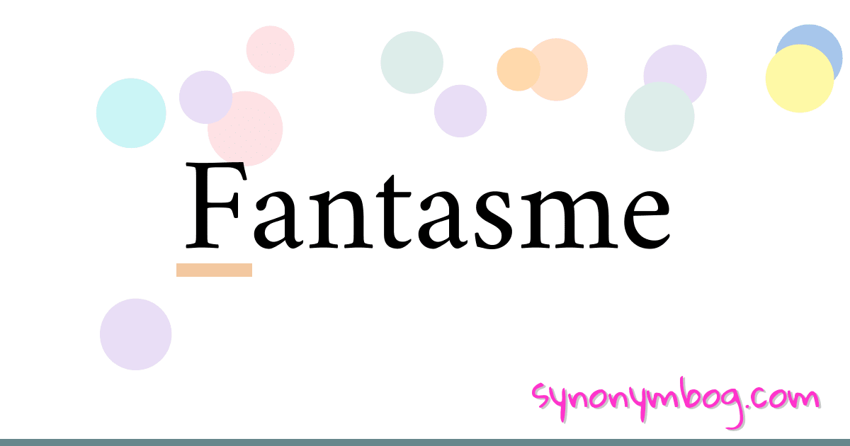 Fantasme synonymer krydsord betyder forklaring og brug
